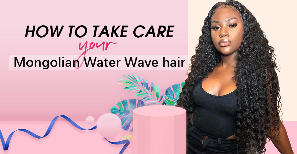 How To Take Care Of Your Mongolian Water Wave Hair