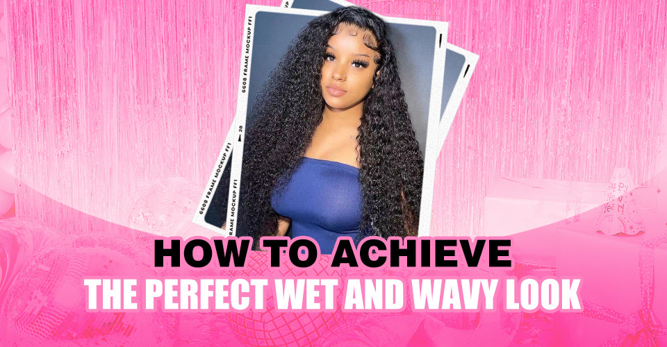 How to Achieve the Perfect Wet and Wavy Look