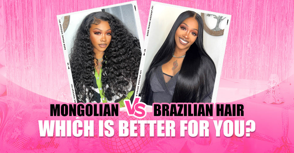 Mongolian vs. Brazilian Hair: Which is Better for You?