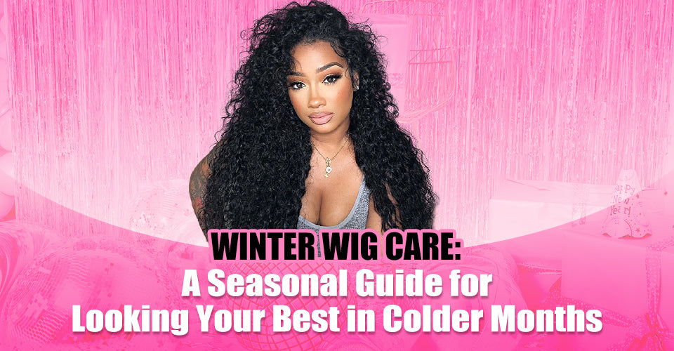 Winter Wig Care: A Seasonal Guide for Looking Your Best in Colder Months