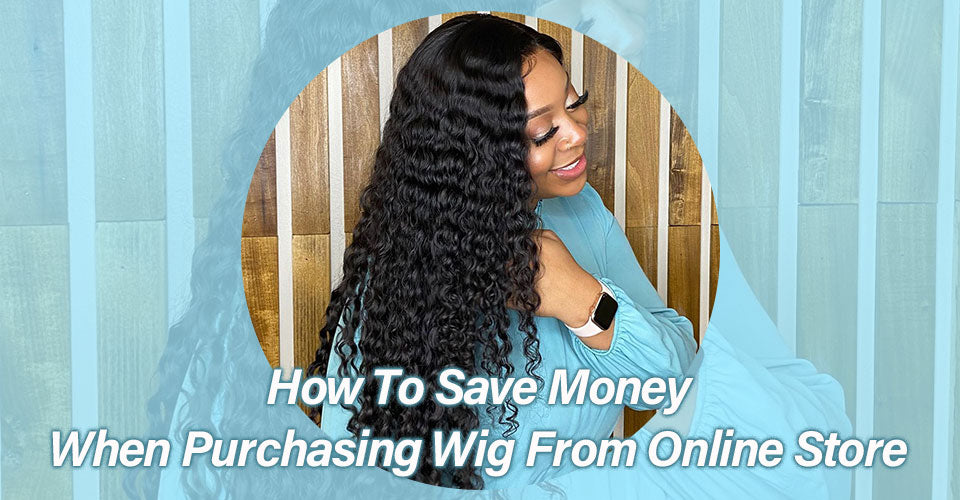 How To Save Money When Purchasing Wig From Online Store