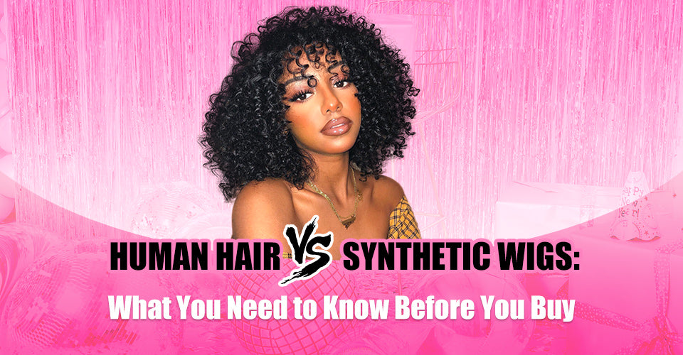 "Human Hair vs. Synthetic Wigs: What You Need to Know Before You Buy"