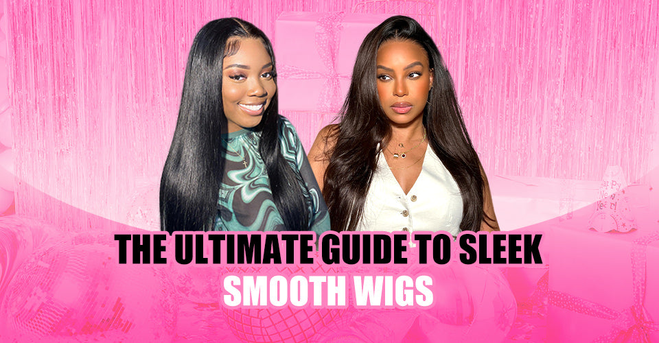 The Ultimate Guide to Sleek, Smooth Wigs