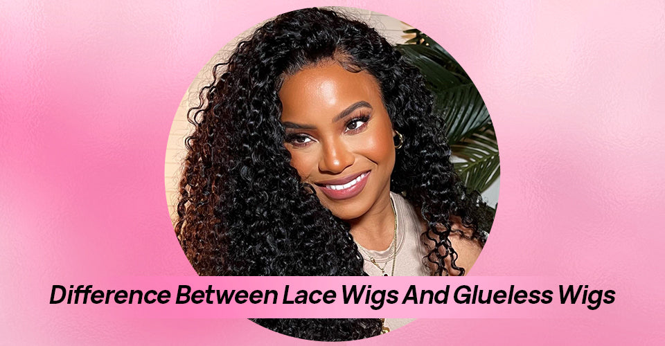 Difference Between Lace Wigs And Glueless Wigs