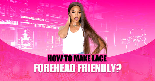 How To Make Lace Forehead Friendly?